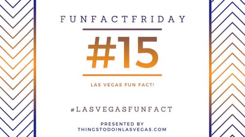 #FunFactFriday – Las Vegas Fun Fact #15