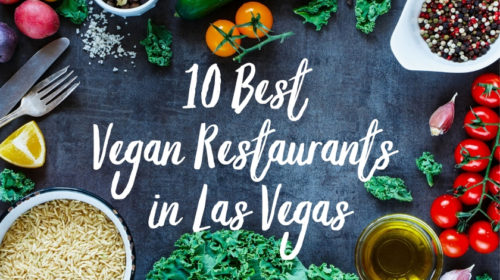 The 10 Best Vegan Restaurants in Las Vegas